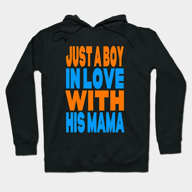 Just a boy in love with his mama Hoodie by Evergreen Tee